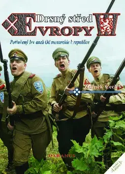 Slovenské a české dejiny Drsný střed Evropy III. - Zdeněk Čech