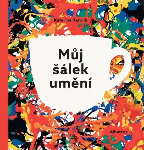 Pre deti a mládež - ostatné Můj šálek umění - Kolektív autorov