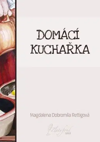 Kuchárky - ostatné Domácí kuchařka - Magdalena Dobromila Rettigova