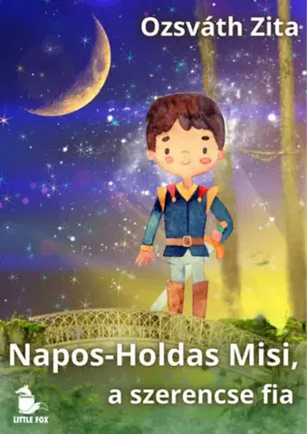 Dobrodružstvo, napätie, western Napos-Holdas Misi, a szerencse fia - Zita Ozsváth