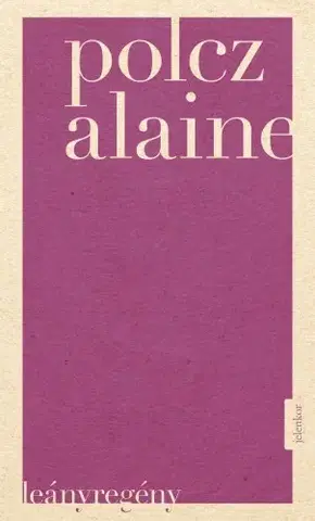 Svetová beletria Leányregény - Alaine Polcz