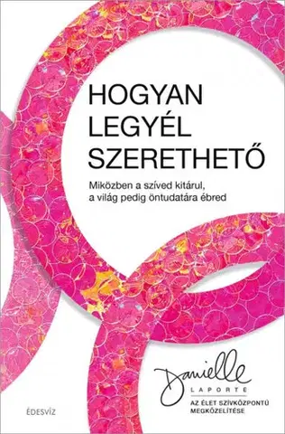 Rozvoj osobnosti Hogyan legyél szerethető - Danielle Laporte