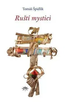 Kresťanstvo Ruští mystici - Tomáš Špidlík