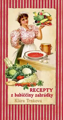 Kuchárky - ostatné Recepty z babiččiny zahrádky - Klára Trnková