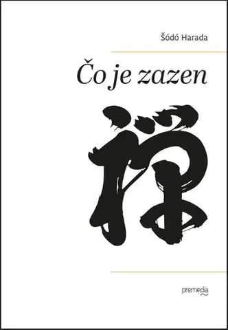 Joga, meditácia Čo je zazen - Šódó Harada,Patrícia Elexová