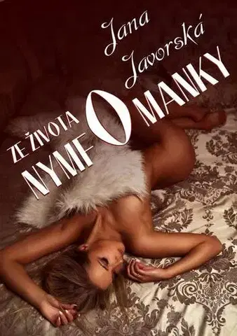 Erotická beletria Ze života nymfomanky - Jana Javorská