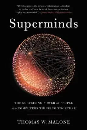 Manažment Superminds - The Surprising Power of People and Computers Thinking Together - Thomas W Malone