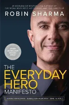 Rozvoj osobnosti The Everyday Hero Manifesto: Aim For Iconic, Rise To Legendary, Make History - Robin Sharma