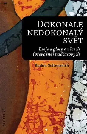 Eseje, úvahy, štúdie Dokonale nedokonalý svět - Radim Seltenreich