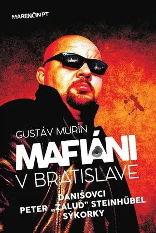 Mafia, podsvetie Mafiáni v Bratislave: Danišovci, Peter Žaluď Steinhubel, Sýkorky - Gustáv Murín