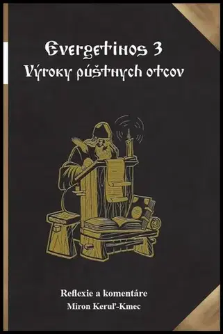 Kresťanstvo Evergetinos 3: Výroky púštnych otcov - Miron Keruľ-Kmec