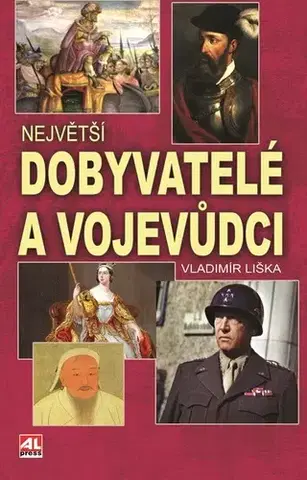 Odborná a populárno-náučná literatúra Největší dobyvatelé a vojevůdci - Vladimír Liška