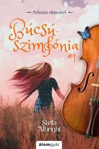 Romantická beletria Búcsúszimfónia 1: Miután elmentél - Stella Albright
