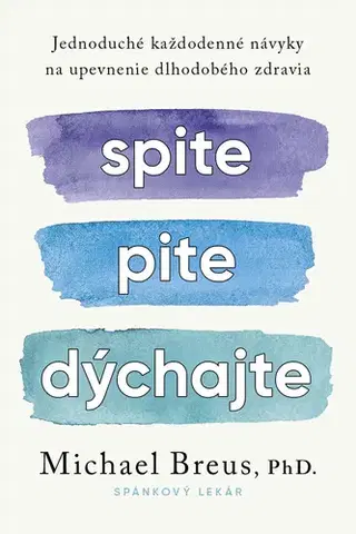 Psychológia, etika Spite, pite, dýchajte - Michael Breus