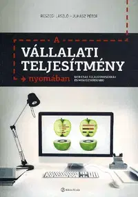 Manažment A vállalati teljesítmény nyomában - László Reszegi,Péter Juhász