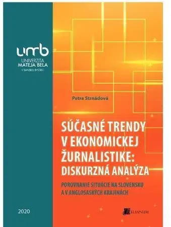 Marketing, reklama, žurnalistika Súčasné trendy v ekonomickej žurnalistike: diskurzná analýza - Petra Strnadová