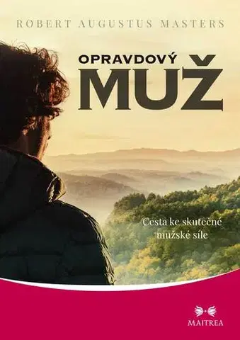 Duchovný rozvoj Opravdový muž - Robert Augustus Masters