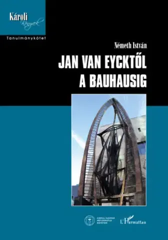 Dejiny, teória umenia Jan van Eycktől a Bauhausig - István Z. Németh