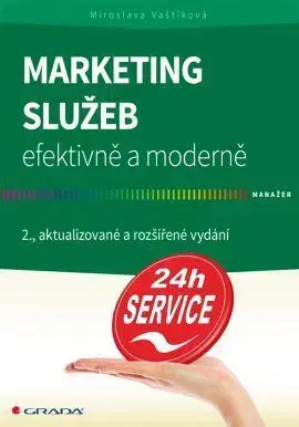 Marketing, reklama, žurnalistika Marketing služeb - efektivně a moderně 2. aktualizované a rozšířené vydání - Miroslava Vaštíková