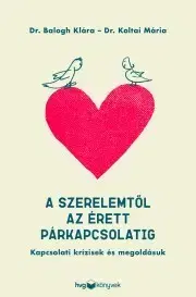 Psychológia, etika A szerelemtől az érett párkapcsolatig - Dr. Klára Balogh,Koltai Mária