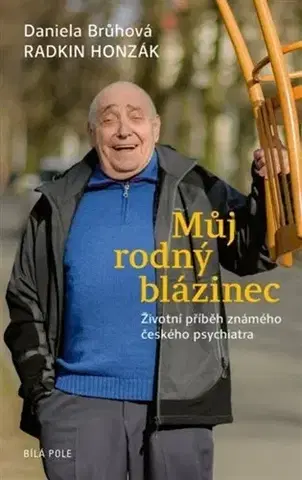 Fejtóny, rozhovory, reportáže Můj rodný blázinec - Daniela Brůhová,Radkin Honzák