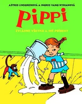 Rozprávky Pippi zvládne všetko a iné príbehy - Astrid Lindgrenová,Mária Bratová