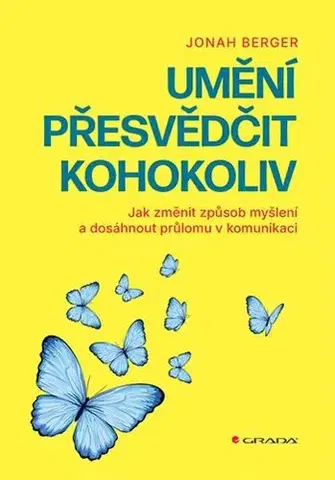 Psychológia, etika Umění přesvědčit kohokoliv - Jonah Berger