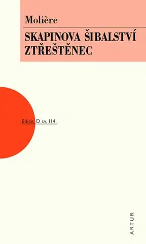 Dráma, divadelné hry, scenáre Skapinova šibalství, Ztřeštěnec, 2. vydání - Moliére
