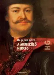 Historické romány A menekülő herceg - Géza Hegedűs