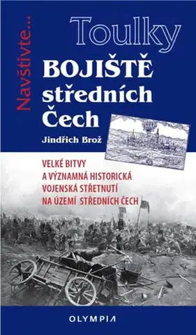 Slovenské a české dejiny Toulky Bojiště středních Čech - Jindřich Brož