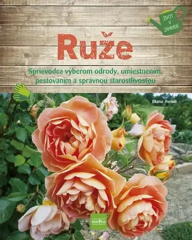 Okrasná záhrada Ruže - Eliana Ferioli,Ivana Kociská
