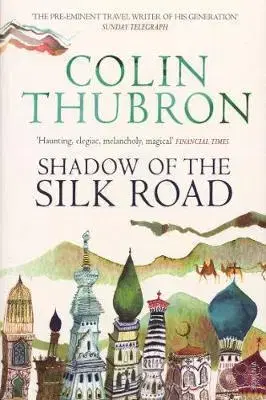 Cestopisy Shadow of the Silk Road - Vintage Voyages - Thubron Colin