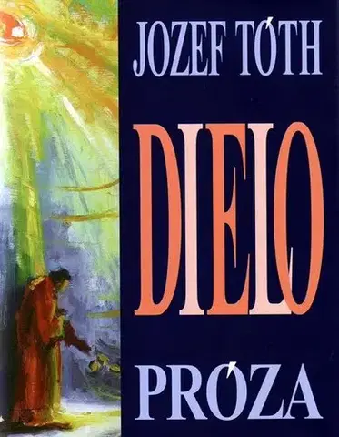 Beletria - ostatné Dielo - Jozef Tóth,Teodor Križka,Michal Tóth