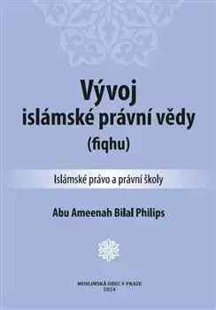 Islam Vývoj islámské právní vědy (fiqhu) - Abu Ameenah B. Philips
