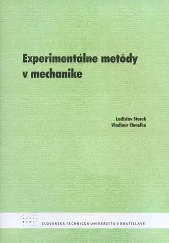 Odborná a náučná literatúra - ostatné Experimentálne metódy v mechanike - Kolektív autorov,Ladislav Starek