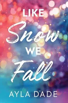 Romantická beletria Like Snow We Fall - Winter Dreams 1 - Ayla Dade