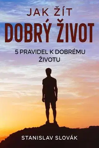 Rozvoj osobnosti Jak žít dobrý život - Stanislav Slovák
