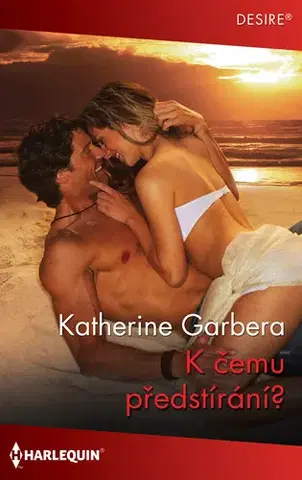 Erotická beletria K čemu předstírání? - Catherine Garbera