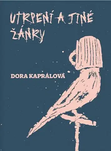Česká beletria Utrpení a jiné žánry - Dora Kaprálová