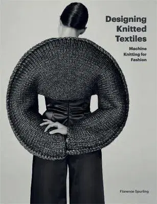 Pletenie, hačkovanie, vyšívanie, paličkovanie Designing Knitted Textiles - Florence Spurling
