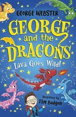 Rozprávky George and the Dragons: Lava Goes Wild! - George Webster,Helen Harvey,Tim Budgen