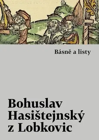Česká beletria Básně a listy - Bohuslav Hasištejnský z Lobkovic