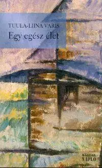 Novely, poviedky, antológie Egy egész élet - Varis Tuula-Liina