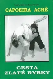 Bojové umenia Capoeira Aché - Tomáš Jeřábek,Pavel Krupka