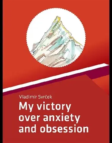 Motivačná literatúra - ostatné My victory over anxiety and obsession - Vladimír Svrček