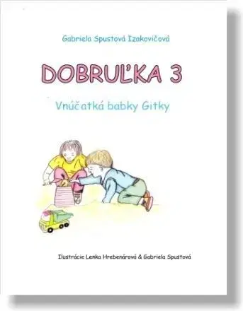 Rozprávky Dobruľka 3: Vnúčatká babky Gitky, 2. vydanie - Gabriela Spustová Izakovičová