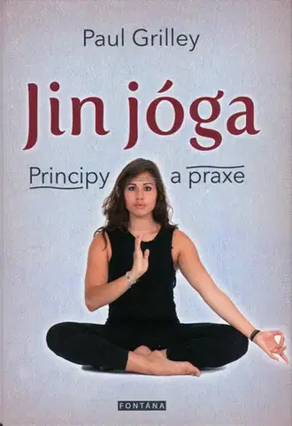 Joga, meditácia Jin jóga - Principy a praxe - Paul Grilley