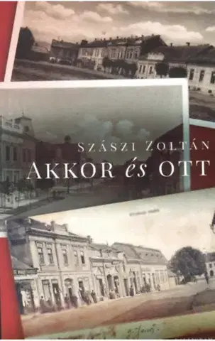 Novely, poviedky, antológie Akkor és ott - Zoltán Szászi
