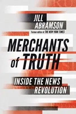Marketing, reklama, žurnalistika The Merchants of Truth - Jill Abramson