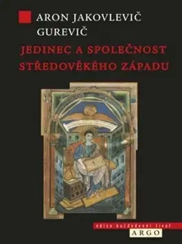 Stredovek Jedinec a společnost středověkého západu - Aron Jakovlevič Gurevič